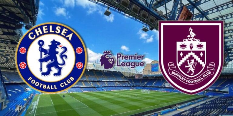 Chelsea FC Vs Burnley Vào 22:00 Ngày 21/2 - Nhận Định Mới Nhất